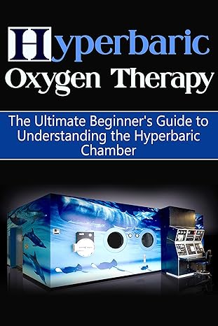 Hyperbaric Oxygen Theraphy Beginners Guide